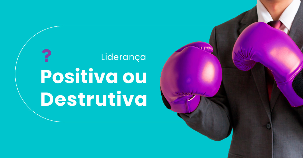 lideranca_positiva_ou_destrutiva